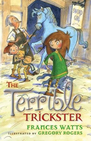 The Terrible Trickster : Sword Girl Series : Book 5 - Frances Watts