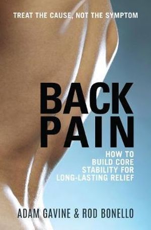 Back Pain : How to Build Core Stability for Long-lasting Relief - Adam Gavine