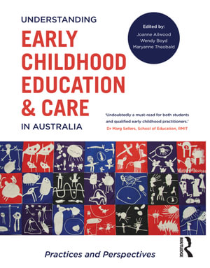 Understanding Early Childhood Education and Care in Australia : Practices and Perspectives - Joanne Ailwood