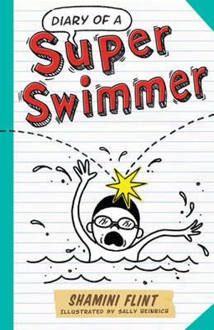 Diary of a Super Swimmer : DIARY OF A... - Shamini Flint