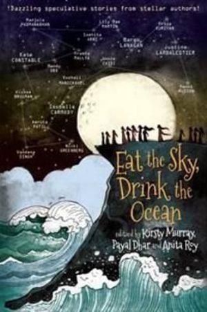 Eat the Sky, Drink the Ocean - Kirsty Murray