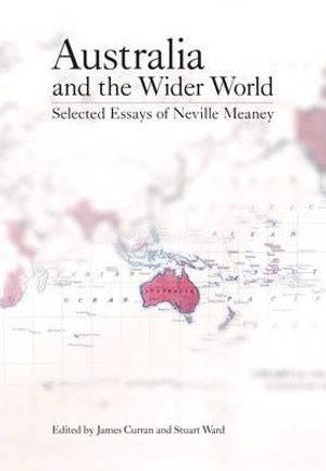 Australia and the Wider World : Selected Essays of Neville Meaney - James Curran