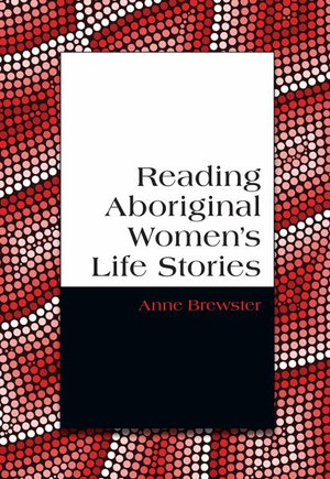 Reading Aboriginal Women's Life Stories - Associate Professor Anne Brewster