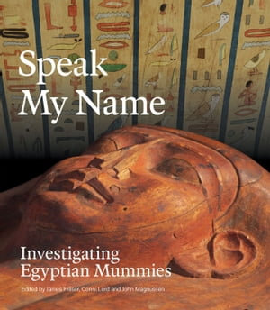 Speak My Name : Investigating Egyptian Mummies - John Magnussen