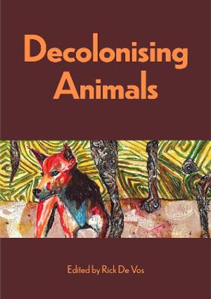 Decolonising Animals : Animal Publics - Dr Rick De Vos