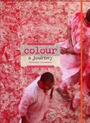 Colour : A Journey - Victoria Alexander