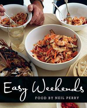 Easy Weekends : Easy Weekends - Neil Perry