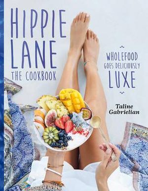 Hippie Lane : Whole food Gets Deliciously Luxe - Taline Gabrielian