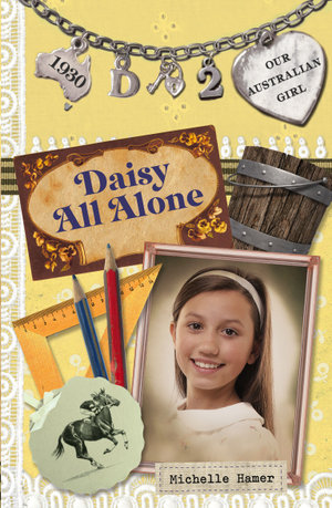 Our Australian Girl: Daisy All Alone (Book 2) : Daisy All Alone (Book 2) - Michelle Hamer