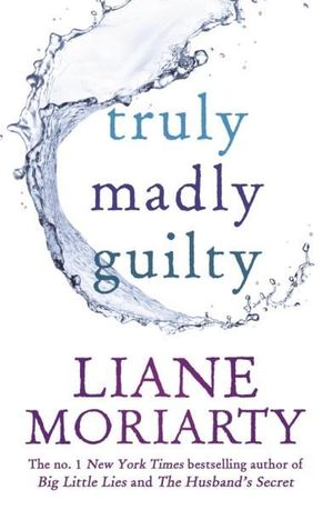 Truly Madly Guilty  - Liane Moriarty