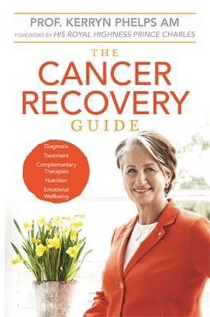 The Cancer Recovery Guide - Dr Kerryn Phelps