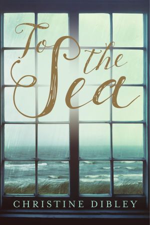 To The Sea - Christine Dibley