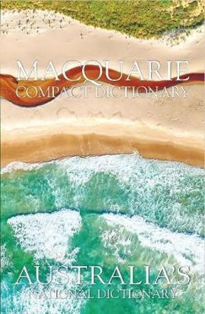 Macquarie Compact Dictionary : 7th Edition - Macquarie Dictionary