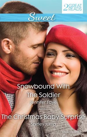 Snowbound with the Soldier / The Christmas Baby Surprise : The Gingerbread Girls - Jennifer Faye