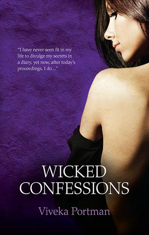 Wicked Confessions : The Secret Diary of Lady Catherine Bexley / The Wicked Confessions of Lady Cecelia Stanton / The Private Affairs of Lady Jane Fielding - Viveka Portman