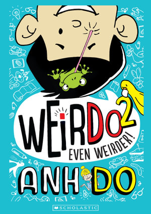 Even Weirder! : WeirDo : Book 2 - Anh Do