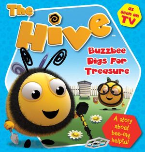 The Hive Buzzbee Digs for Treasure : A story about bee-ing helpful