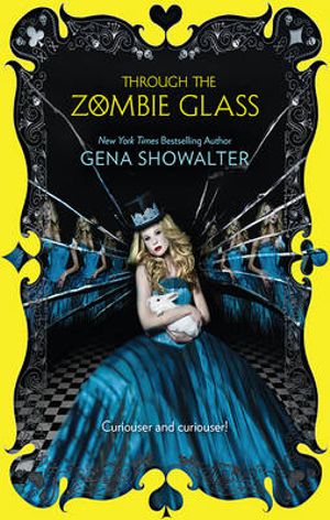 Through the Zombie Glass : The White Rabbit Chronicles : Book 2 - Gena Showalter