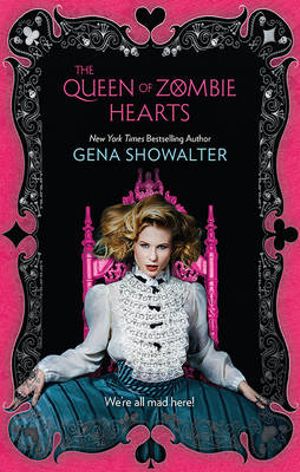 The Queen of Zombie Hearts : The White Rabbit Chronicles : Book 3 - Gena Showalter