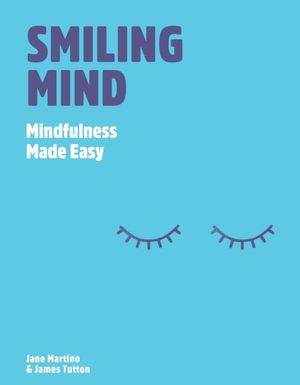 Smiling Mind : Mindfulness Made Easy - Jane Martino