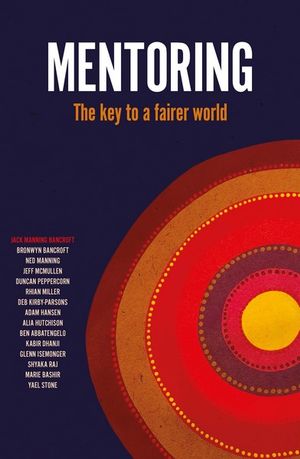 Mentoring : The Key to a Fairer World - Jack Manning Bancroft