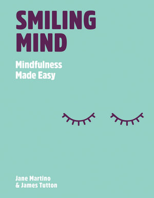 Smiling Mind : Mindfulness Made Easy - Jane Martino