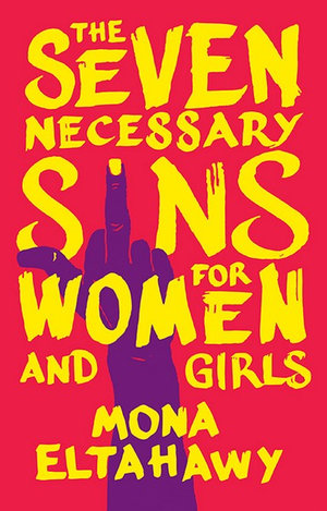 The Seven Necessary Sins for Women and Girls - Mona Eltahawy