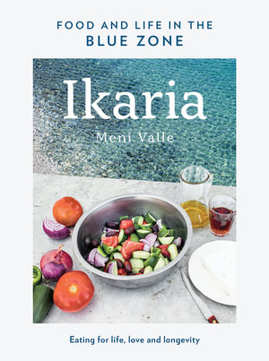 Ikaria : Food and life in the blue zone - Meni Valle