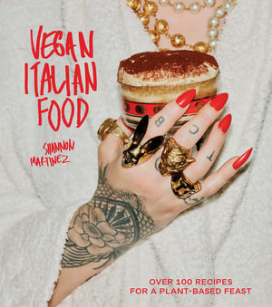 Vegan Italian Food : Over 100 Recipes for a Plant-based Feast - Shannon Martinez