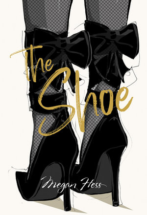 Megan Hess: The Shoe : The Ultimate Fashion Wardrobe - Megan Hess