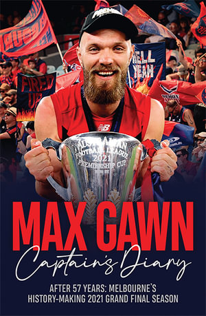 Max Gawn Captain's Diary : After 57 Years: Melbourne's History-Making 2021 Grand Final Season - Max Gawn