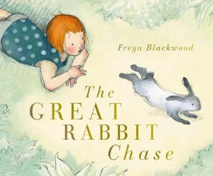 The Great Rabbit Chase - Freya Blackwood