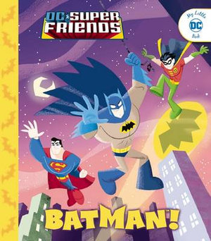 DC Super Friends, Batman! | 9781743812044 | Booktopia