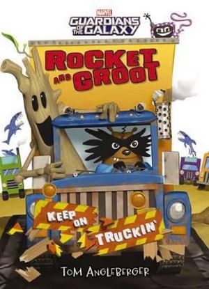 Keep on Truckin' : Marvel Rocket and Groot - Tom Angleberger