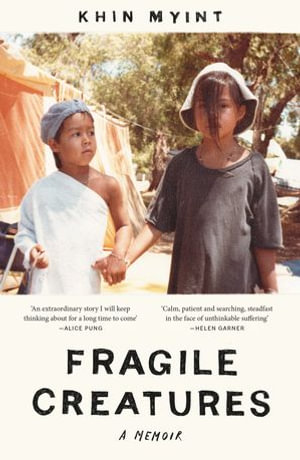 Fragile Creatures : A Memoir - Khin Myint