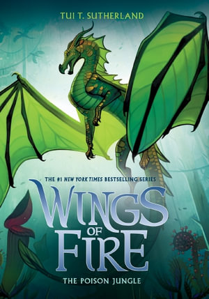 The Poison Jungle : Wings of Fire : Book 13 - Tui T. Sutherland