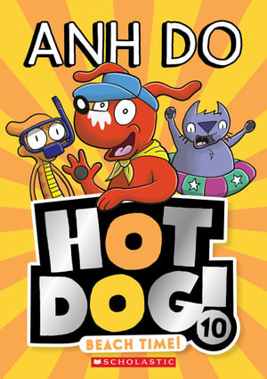 Beach Time! : Hotdog!: Book 10  - Anh Do