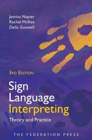 Sign Language Interpreting : Theory and Practice - Della Goswell