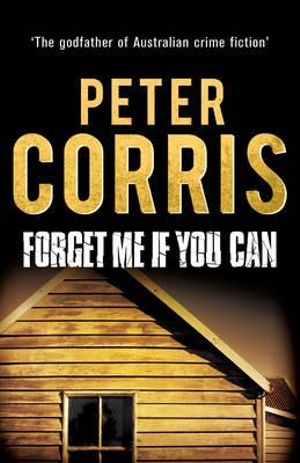 Forget Me If You Can : Cliff Hardy : Book 20 - Peter Corris