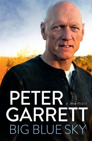 Big Blue Sky  : A Memoir - Peter Garrett