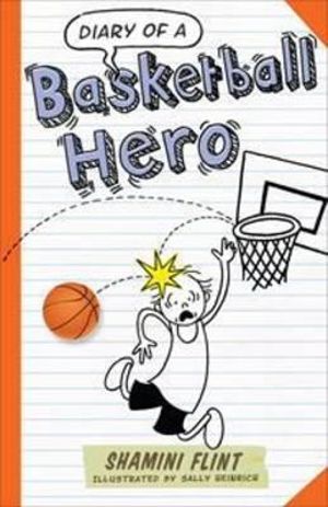 Diary of a Basketball Hero : DIARY OF A... - Shamini Flint