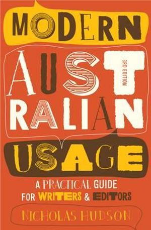 Modern Australian Usage : A Practical Guide for Writers and Editors - Nicholas Hudson