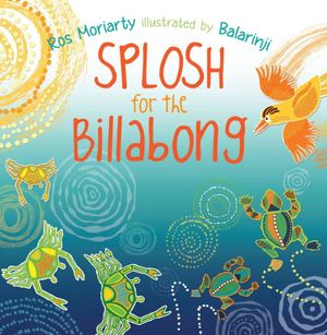 Splosh for the Billabong - Ros Moriarty