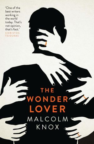 The Wonder Lover - Malcolm Knox