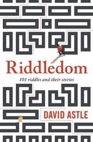 Riddledom : 101 Riddles and Their Stories - David Astle