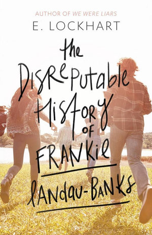 The Disreputable History of Frankie Landau-Banks - E. Lockhart