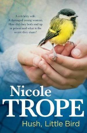 Hush, Little Bird - Nicole Trope