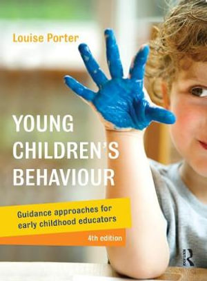 Young Children's Behaviour 4ed : Guidance Approaches for Early Childhood Educators - Louise Porter