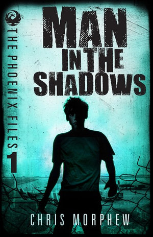 Man in the Shadows : Phoenix Files : Volume 1 - Chris Morphew