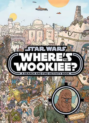 Where's the Wookie : A Search and Find Activity Book - Star Wars